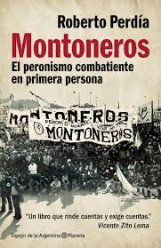 Roberto Perdía: Montoneros, el Peronismo Combatiente